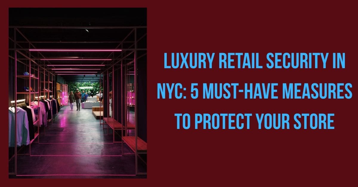luxury retail security measures nyc